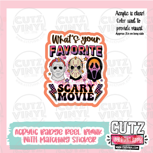 Favorite Scary Movie  - Acrylic Badge Reel Blank and Matching Sticker