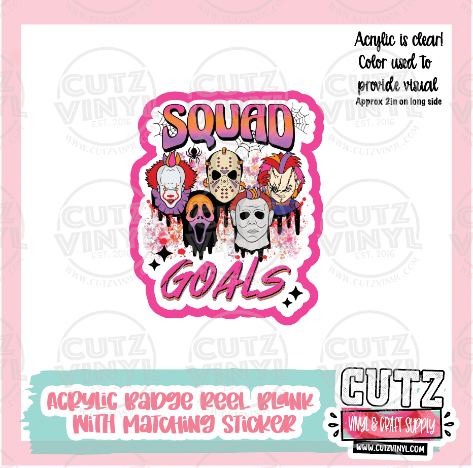 Squad Goals Horror - Acrylic Badge Reel Blank and Matching Sticker