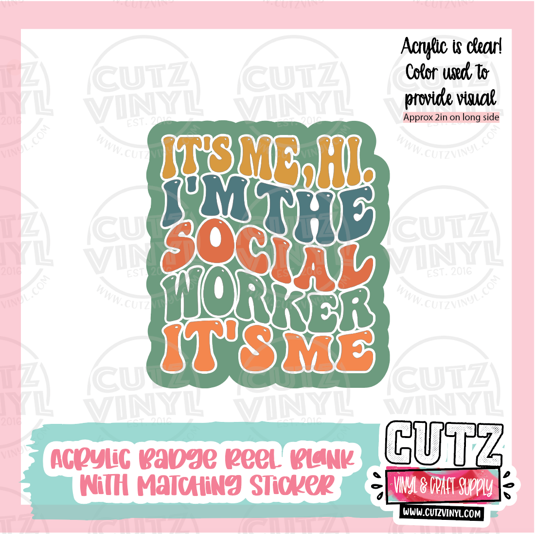 Social Worker Hi Its Me - Acrylic Badge Reel Blank and Matching Sticker