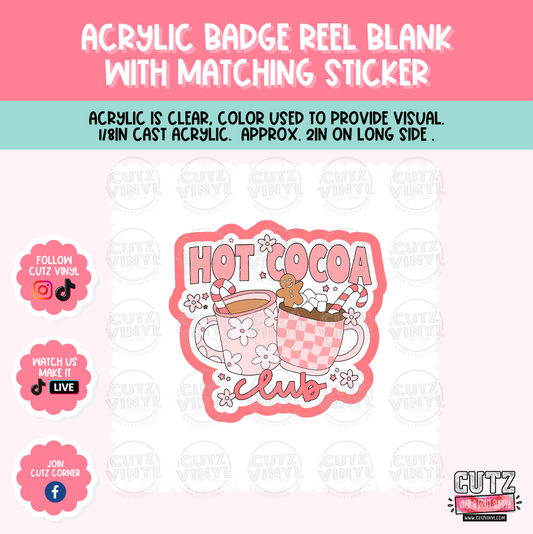 Hot Cocoa Club - Acrylic Badge Reel Blank and Matching Sticker